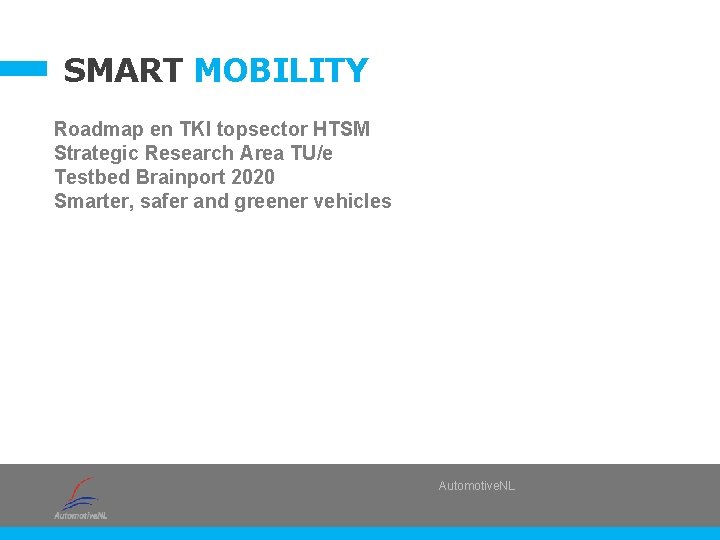 SMART MOBILITY Roadmap en TKI topsector HTSM Strategic Research Area TU/e Testbed Brainport 2020