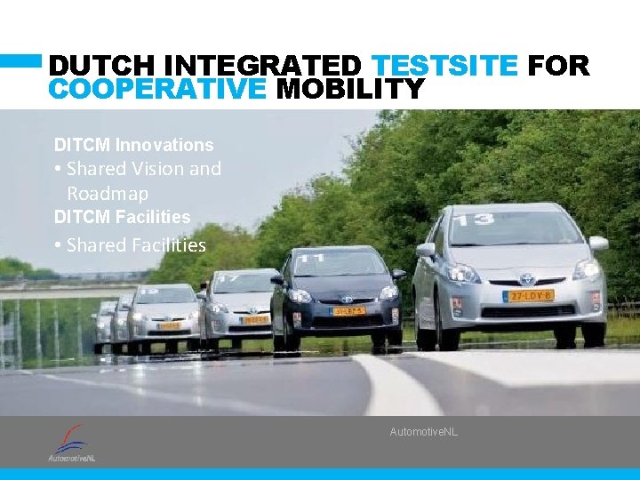DUTCH INTEGRATED TESTSITE FOR COOPERATIVE MOBILITY DITCM Innovations • Shared Vision and Roadmap DITCM