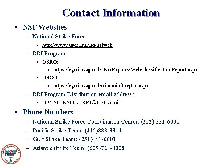 Contact Information • NSF Websites – National Strike Force § http: //www. uscg. mil/hq/nsfweb