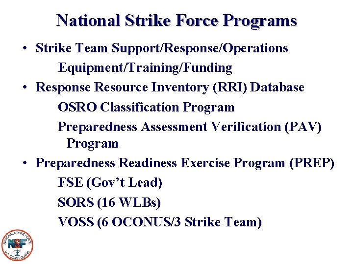 National Strike Force Programs • Strike Team Support/Response/Operations Equipment/Training/Funding • Response Resource Inventory (RRI)