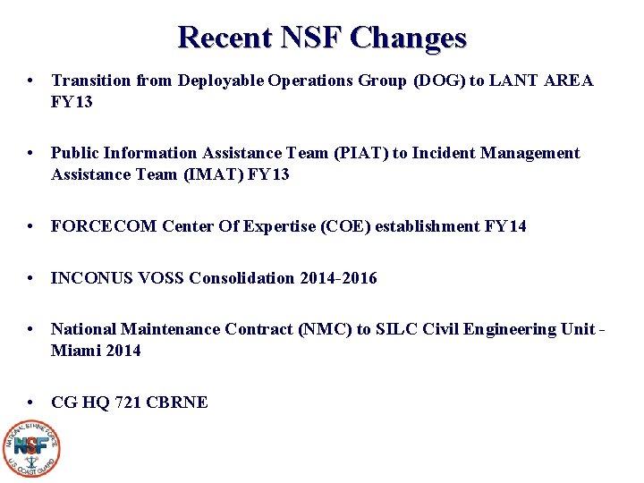 Recent NSF Changes • Transition from Deployable Operations Group (DOG) to LANT AREA FY