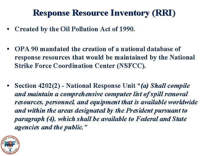 Response Resource Inventory (RRI) • Created by the Oil Pollution Act of 1990. •
