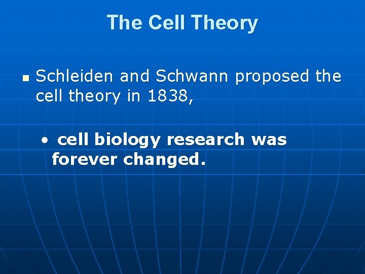 The Cell Theory n Schleiden and Schwann proposed the cell theory in 1838, •