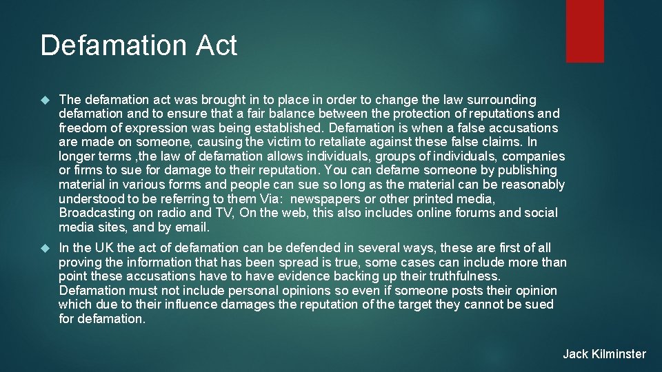 Defamation Act The defamation act was brought in to place in order to change