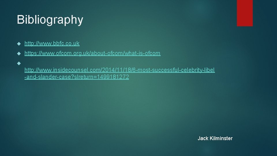 Bibliography http: //www. bbfc. co. uk https: //www. ofcom. org. uk/about-ofcom/what-is-ofcom http: //www. insidecounsel.