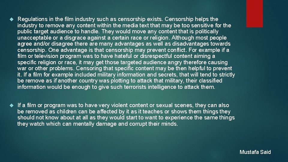  Regulations in the film industry such as censorship exists. Censorship helps the industry