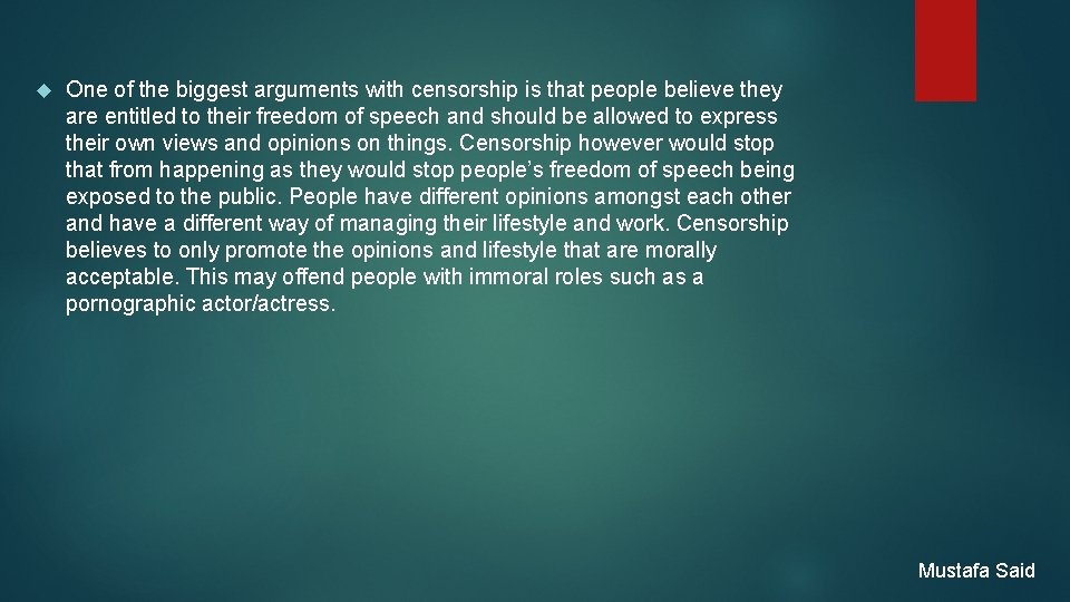  One of the biggest arguments with censorship is that people believe they are