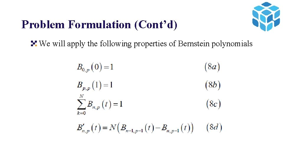 Problem Formulation (Cont’d) We will apply the following properties of Bernstein polynomials 