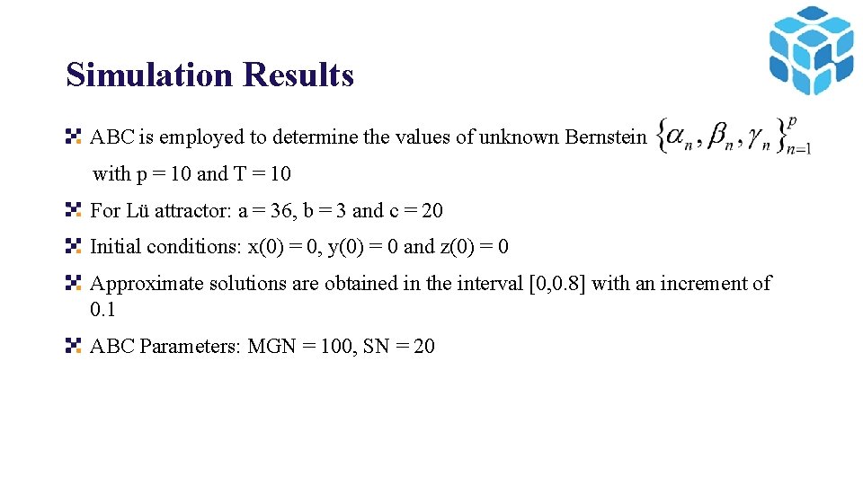 Simulation Results ABC is employed to determine the values of unknown Bernstein with p