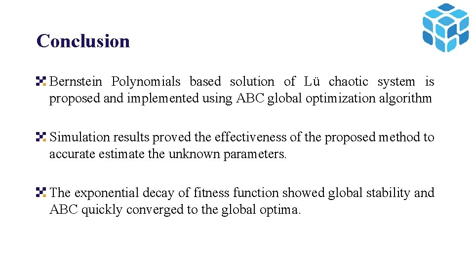 Conclusion Bernstein Polynomials based solution of Lü chaotic system is proposed and implemented using