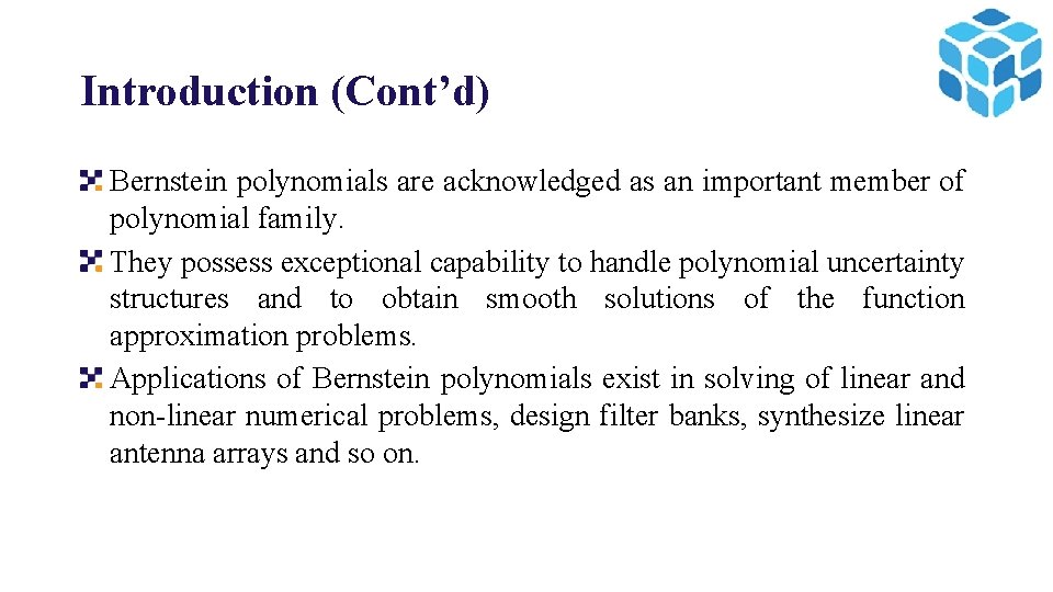 Introduction (Cont’d) Bernstein polynomials are acknowledged as an important member of polynomial family. They