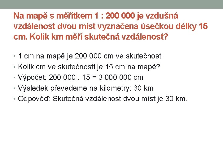 Na mapě s měřítkem 1 : 200 000 je vzdušná vzdálenost dvou míst vyznačena