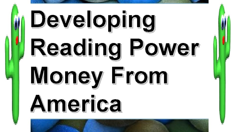 Developing Reading Power Money From America 