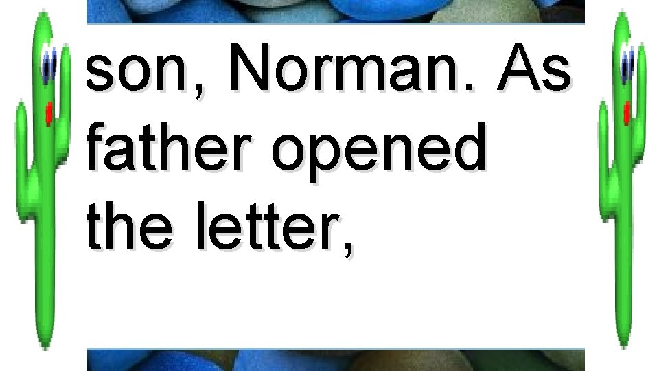 son, Norman. As father opened the letter, 