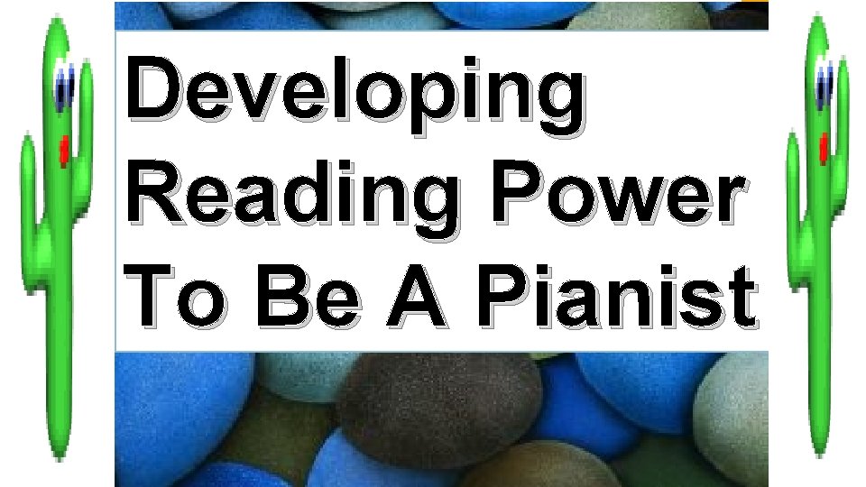 Developing Reading Power To Be A Pianist 