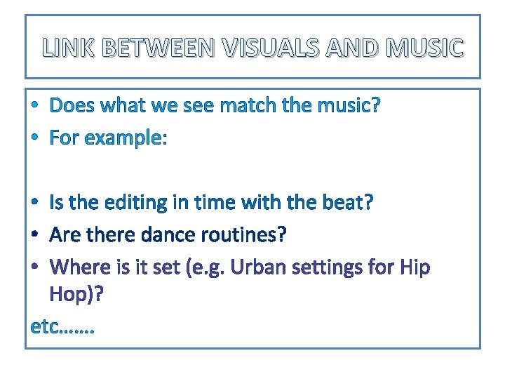 LINK BETWEEN VISUALS AND MUSIC • Does what we see match the music? •