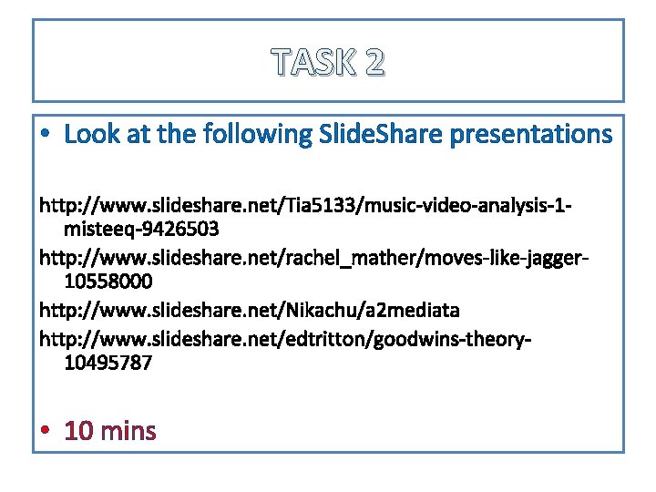 TASK 2 • Look at the following Slide. Share presentations http: //www. slideshare. net/Tia