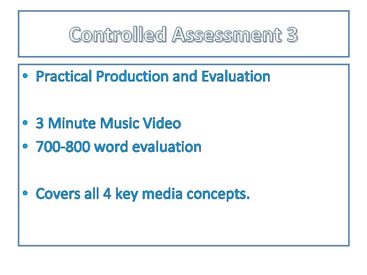Controlled Assessment 3 • Practical Production and Evaluation • 3 Minute Music Video •