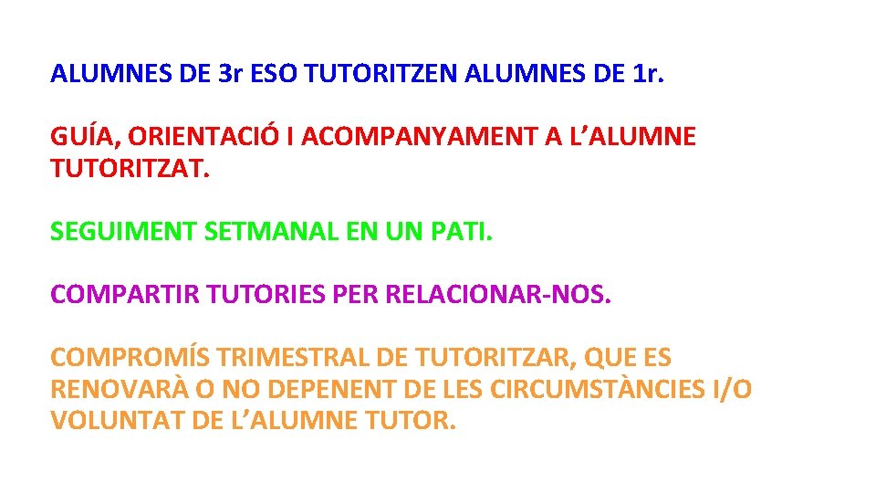 ALUMNES DE 3 r ESO TUTORITZEN ALUMNES DE 1 r. GUÍA, ORIENTACIÓ I ACOMPANYAMENT