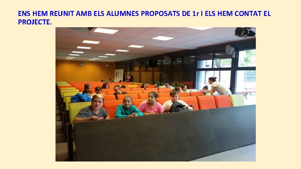 ENS HEM REUNIT AMB ELS ALUMNES PROPOSATS DE 1 r I ELS HEM CONTAT