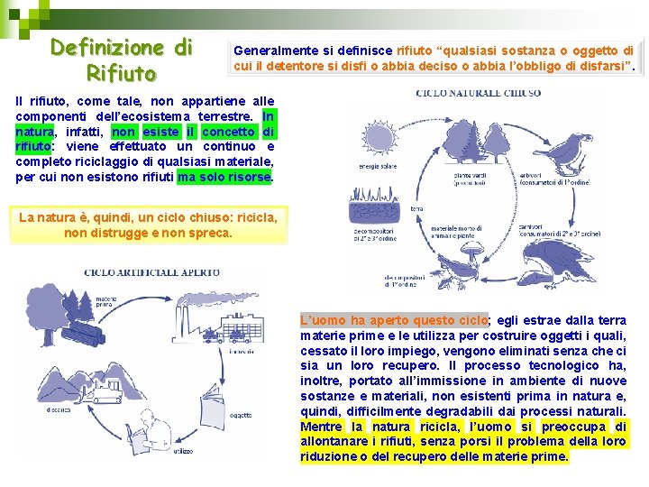 Definizione di Rifiuto Generalmente si definisce rifiuto “qualsiasi sostanza o oggetto di cui il