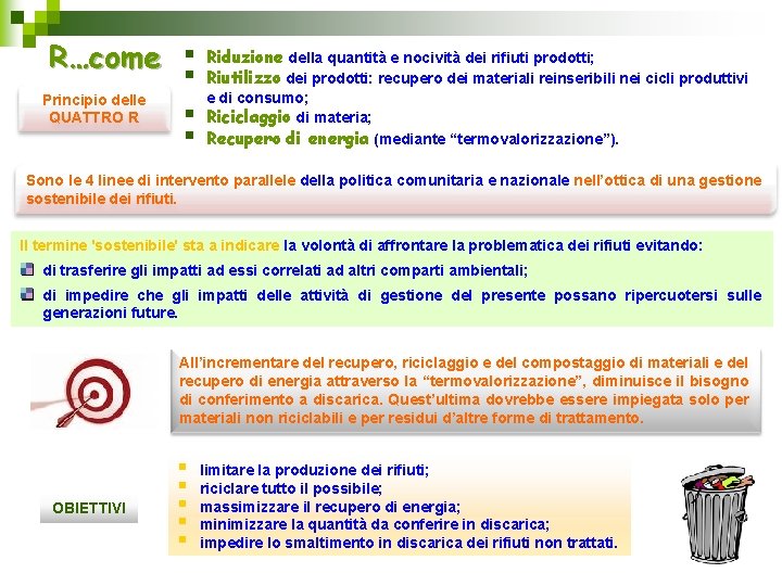 R…come § Principio delle QUATTRO R § § § Riduzione della quantità e nocività