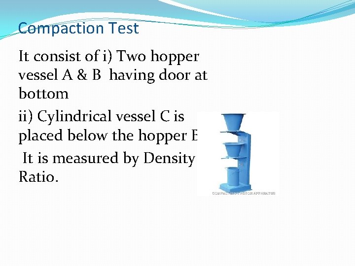 Compaction Test It consist of i) Two hopper vessel A & B having door
