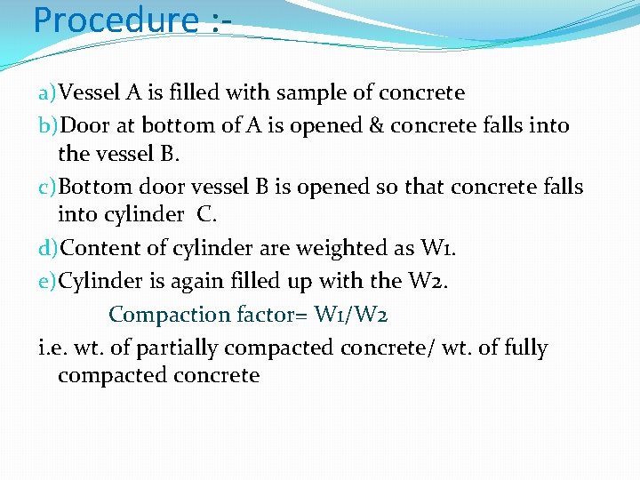 Procedure : a)Vessel A is filled with sample of concrete b)Door at bottom of