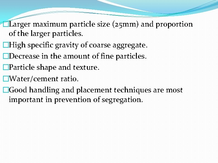 �Larger maximum particle size (25 mm) and proportion of the larger particles. �High specific