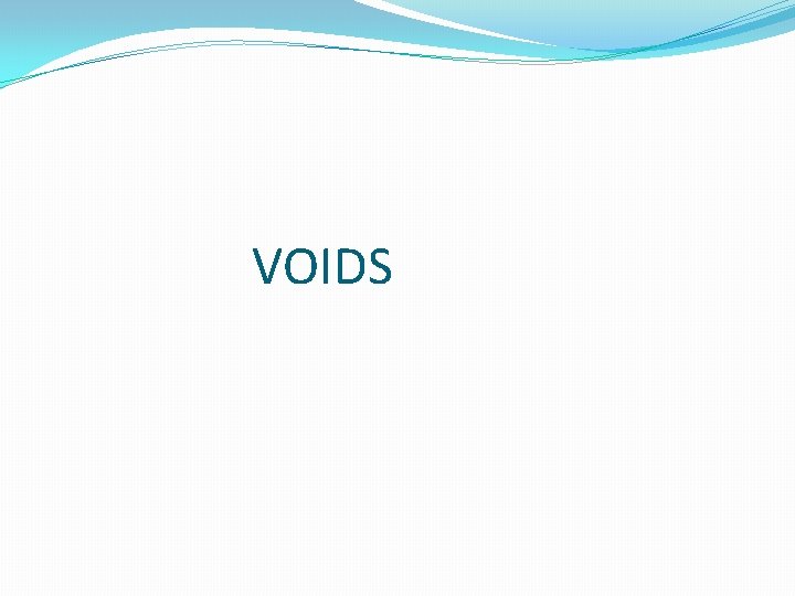 VOIDS 