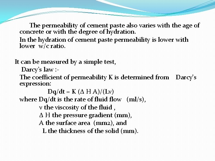 The permeability of cement paste also varies with the age of concrete or with