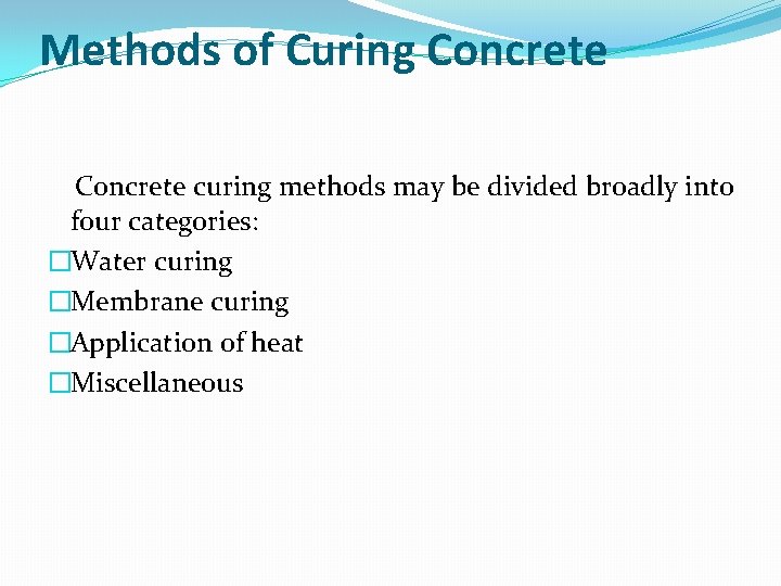 Methods of Curing Concrete curing methods may be divided broadly into four categories: �Water