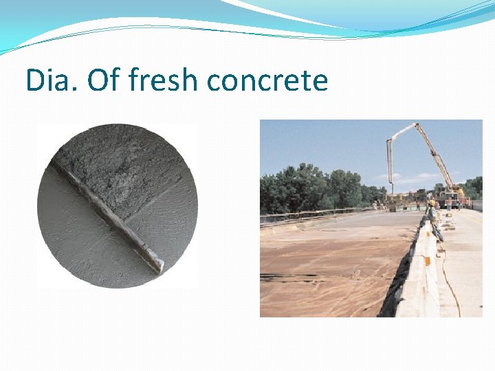 Dia. Of fresh concrete 