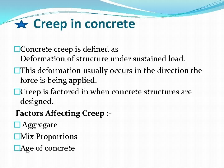 Creep in concrete �Concrete creep is defined as Deformation of structure under sustained load.