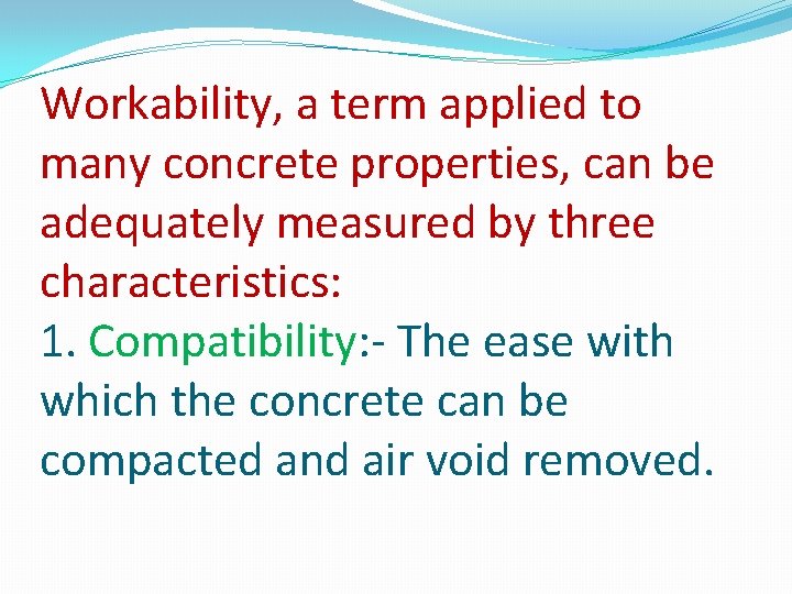 Workability, a term applied to many concrete properties, can be adequately measured by three