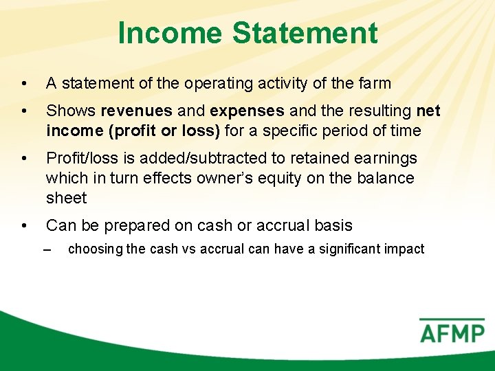Income Statement • A statement of the operating activity of the farm • Shows
