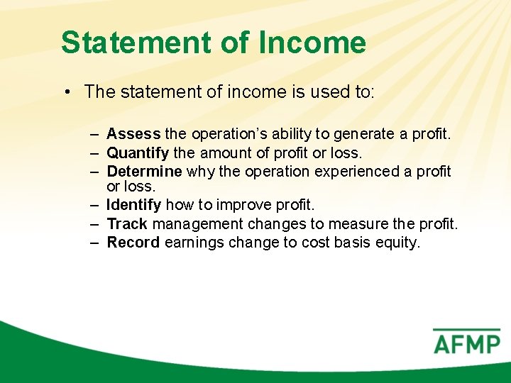 Statement of Income • The statement of income is used to: – Assess the