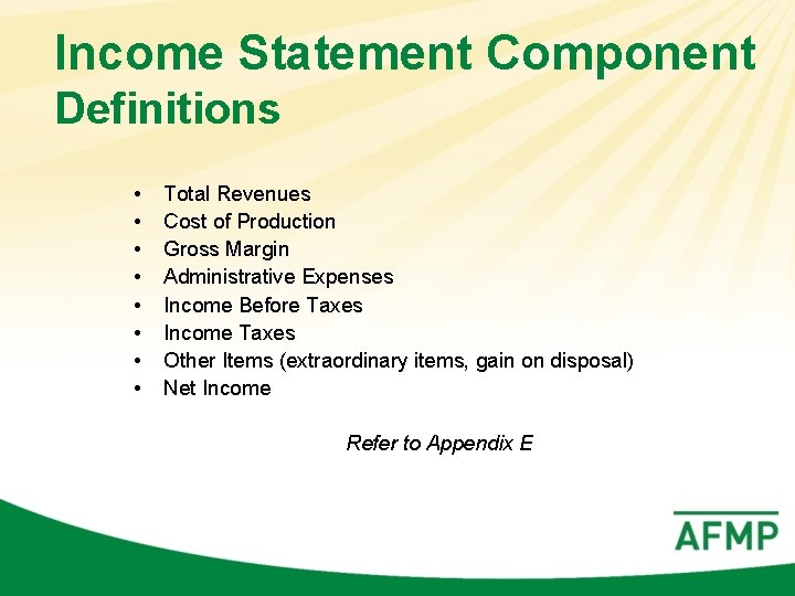 Income Statement Component Definitions • • Total Revenues Cost of Production Gross Margin Administrative
