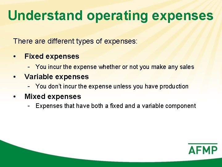 Understand operating expenses There are different types of expenses: • Fixed expenses - You