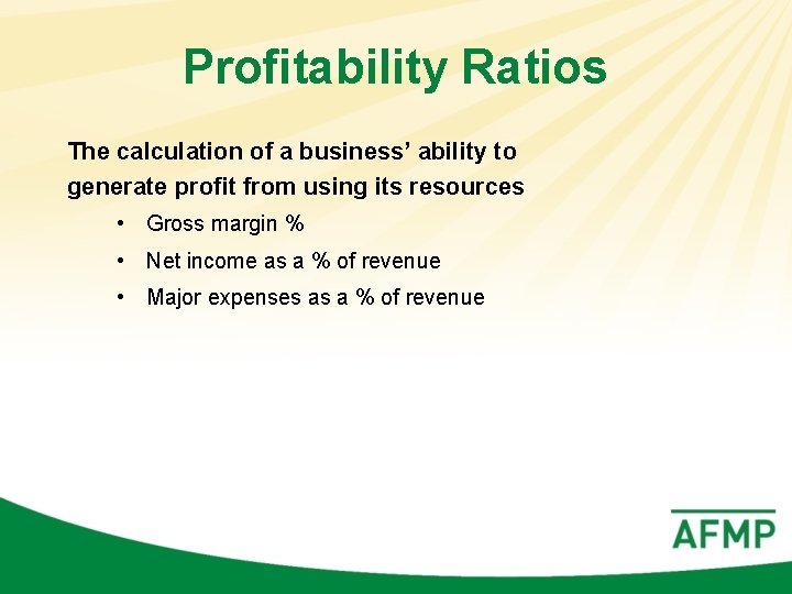 Profitability Ratios The calculation of a business’ ability to generate profit from using its