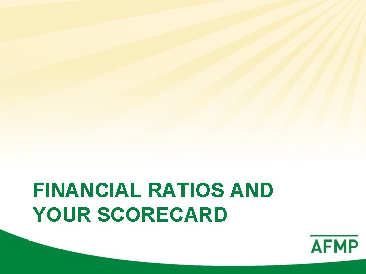 FINANCIAL RATIOS AND YOUR SCORECARD 