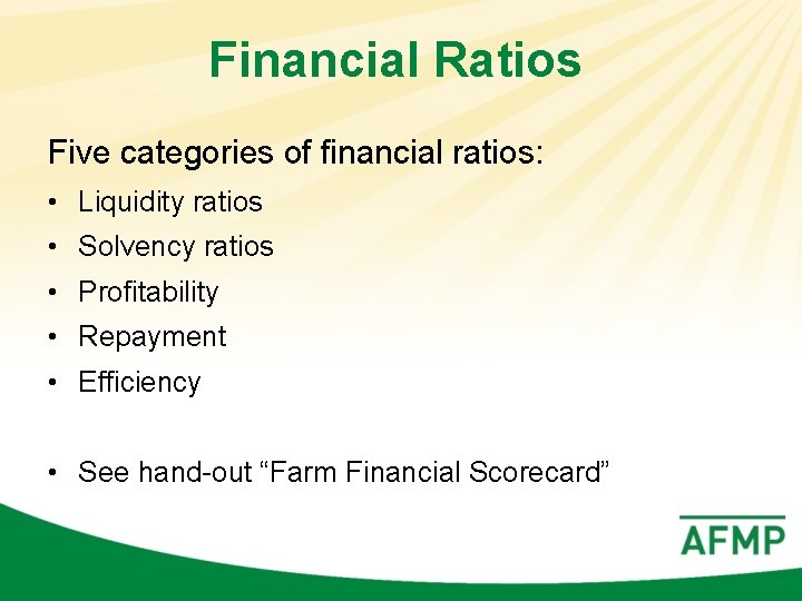 Financial Ratios Five categories of financial ratios: • Liquidity ratios • Solvency ratios •