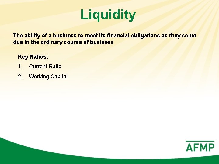 Liquidity The ability of a business to meet its financial obligations as they come
