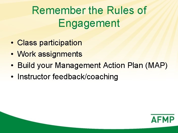 Remember the Rules of Engagement • • Class participation Work assignments Build your Management