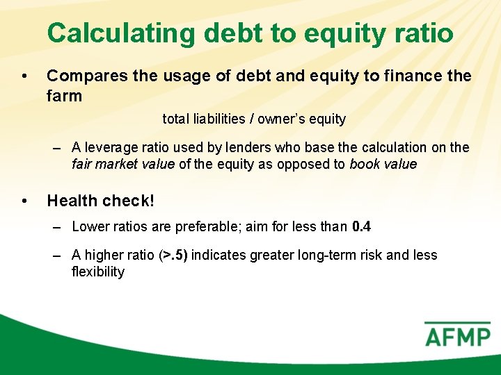 Calculating debt to equity ratio • Compares the usage of debt and equity to