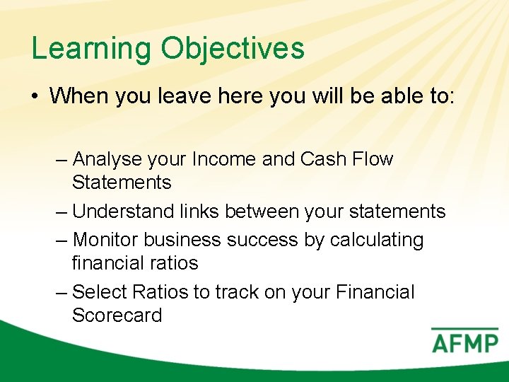 Learning Objectives • When you leave here you will be able to: – Analyse