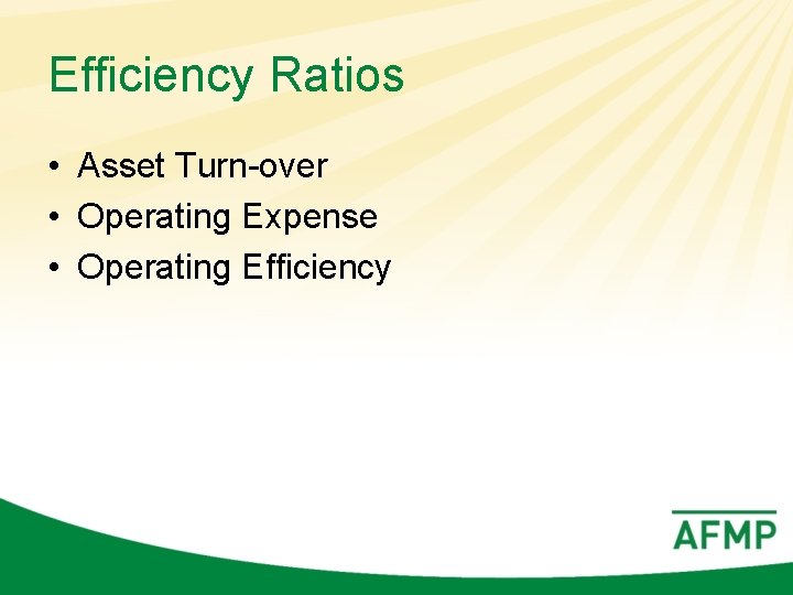 Efficiency Ratios • Asset Turn-over • Operating Expense • Operating Efficiency 