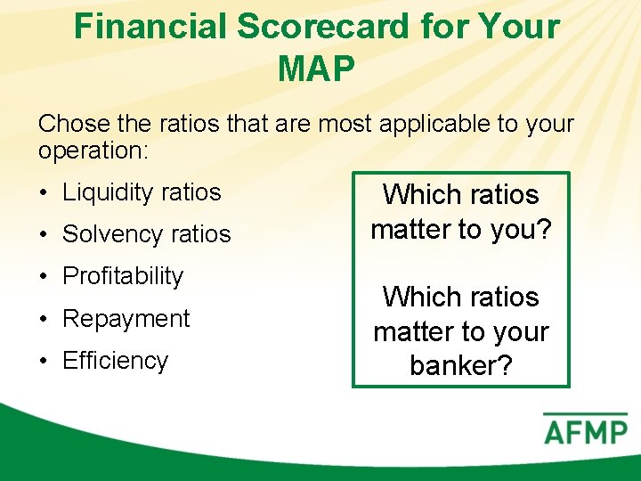 Financial Scorecard for Your MAP Chose the ratios that are most applicable to your