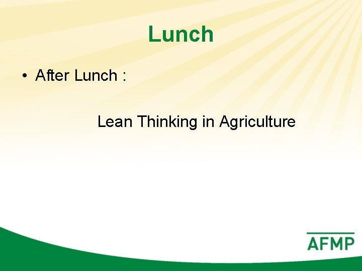 Lunch • After Lunch : Lean Thinking in Agriculture 