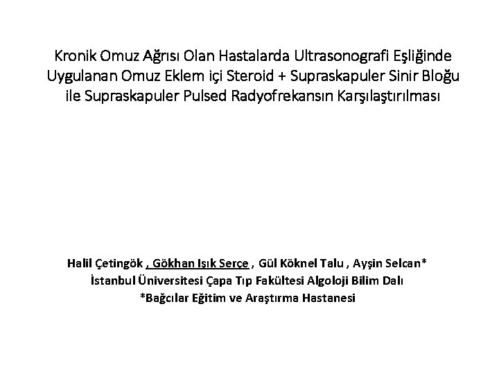 Kronik Omuz Ağrısı Olan Hastalarda Ultrasonografi Eşliğinde Uygulanan Omuz Eklem içi Steroid + Supraskapuler